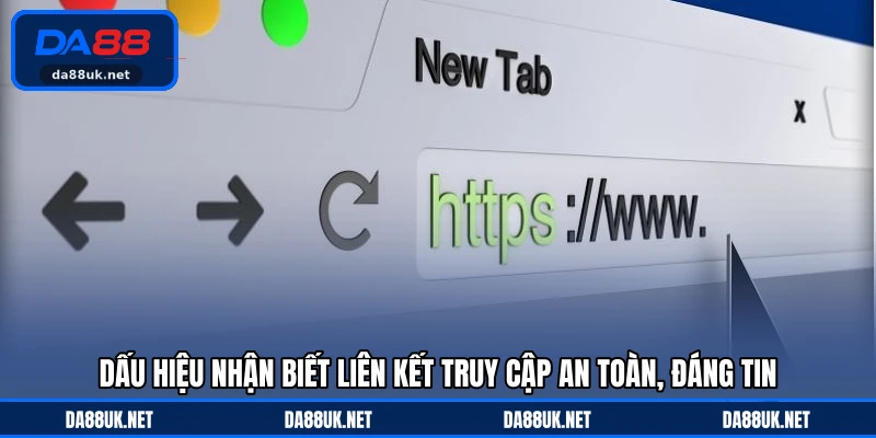 Dấu hiệu nhận biết liên kết truy cập an toàn, đáng tin