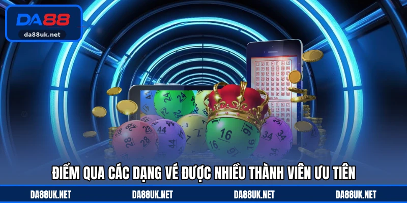 Điểm qua các dạng vé được nhiều thành viên ưu tiên