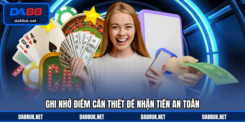Ghi nhớ điểm cần thiết để nhận tiền an toàn
