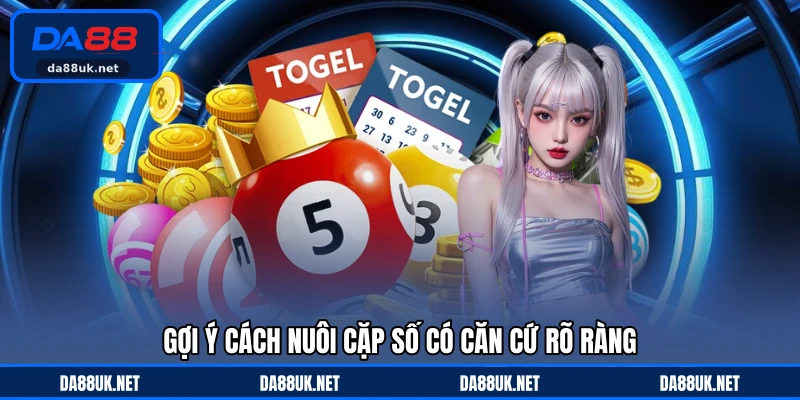 Gợi ý cách nuôi cặp số có căn cứ rõ ràng