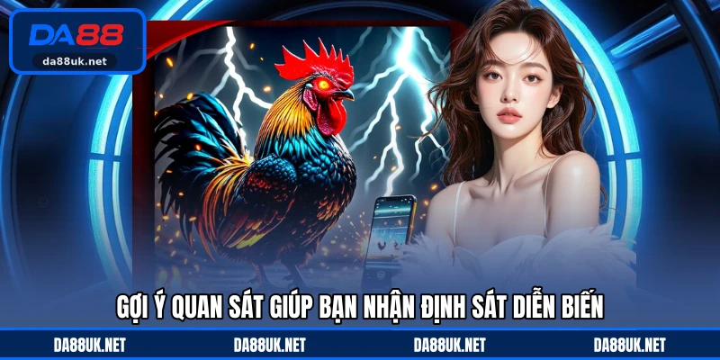 Gợi ý quan sát giúp bạn nhận định sát diễn biến
