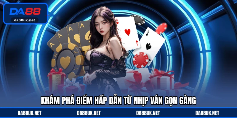 Khám phá điểm hấp dẫn từ nhịp ván gọn gàng