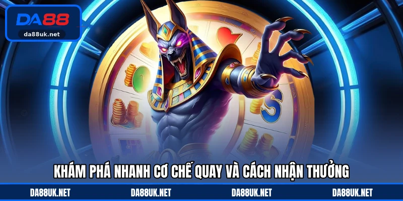 Khám phá nhanh cơ chế quay và cách nhận thưởng