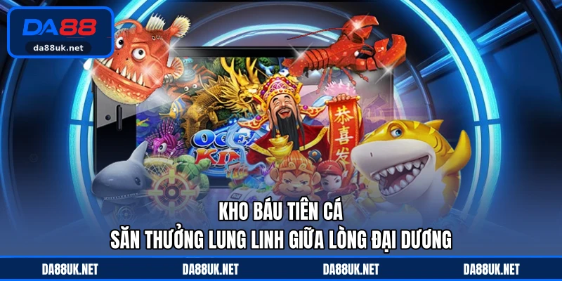 Kho Báu Tiên Cá - Săn Thưởng Lung Linh Giữa Lòng Đại Dương