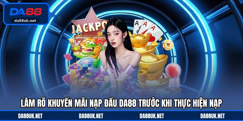 Làm rõ khuyến mãi nạp đầu DA88 trước khi thực hiện nạp