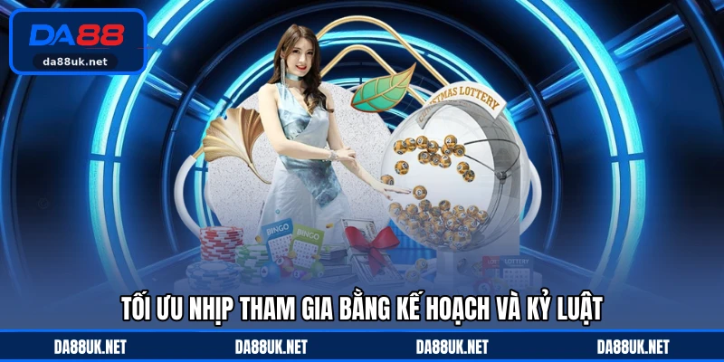 Tối ưu nhịp tham gia bằng kế hoạch và kỷ luật