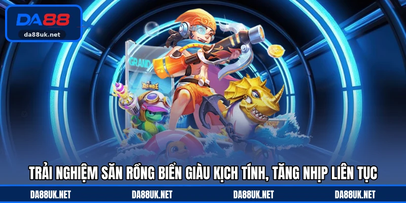 Trải nghiệm săn rồng biển giàu kịch tính, tăng nhịp liên tục