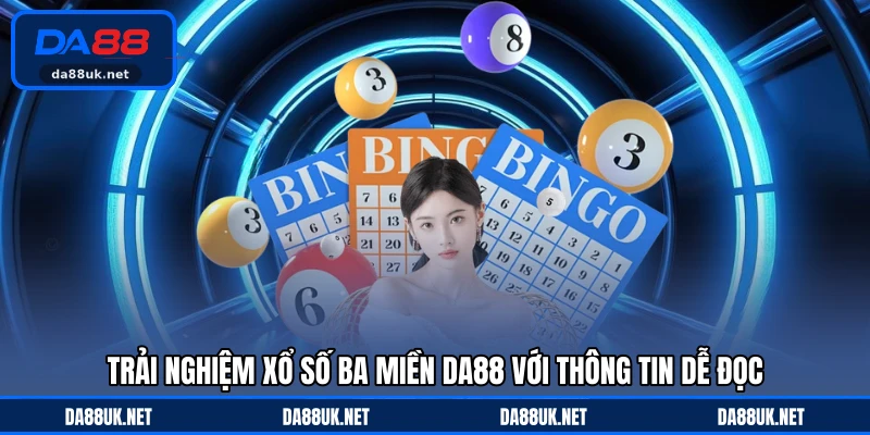 Trải nghiệm xổ số ba miền DA88 với thông tin dễ đọc