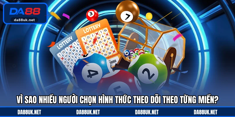Vì sao nhiều người chọn hình thức theo dõi theo từng miền?