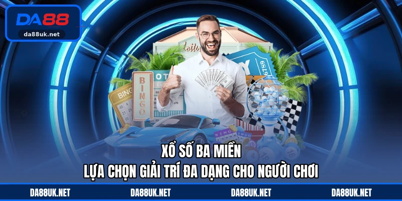 Xổ Số Ba Miền - Lựa Chọn Giải Trí Đa Dạng Cho Người Chơi